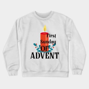 First Sunday of Advent beginningof the Christian gift Crewneck Sweatshirt
